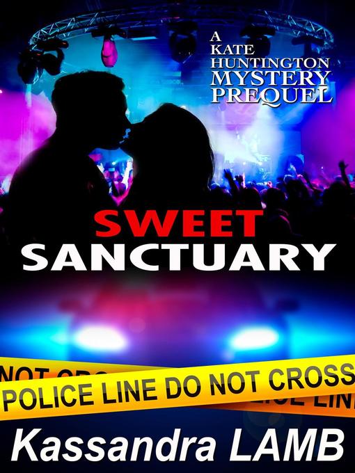 Title details for Sweet Sanctuary, a Kate Huntington Mystery Prequel by Kassandra Lamb - Available